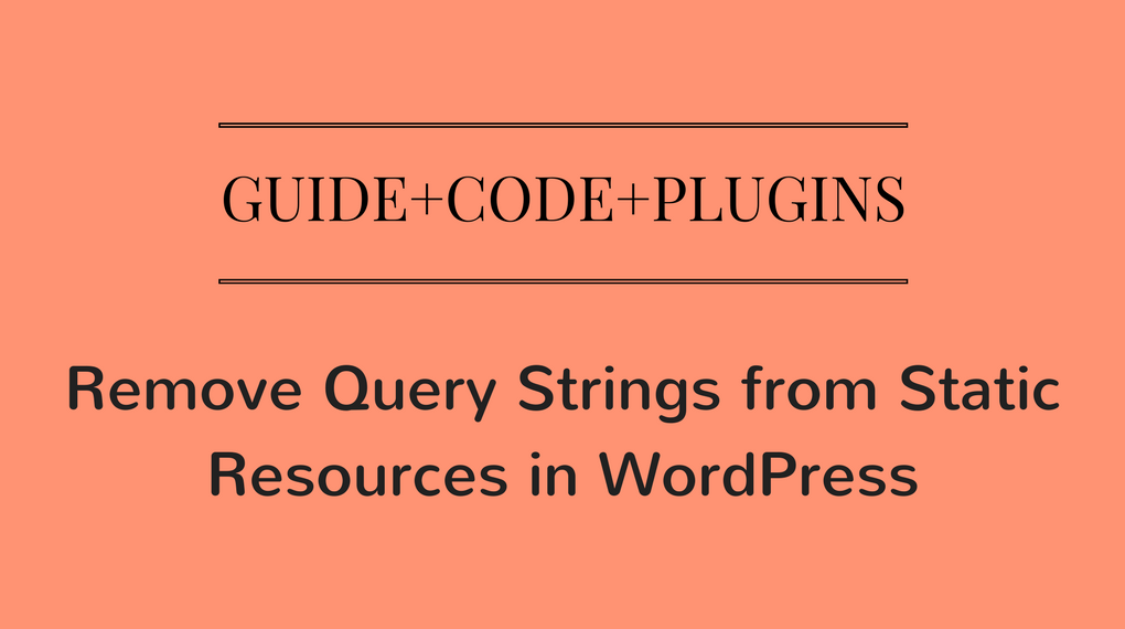 remove-query-strings-from-static-resouces-in-wordpress